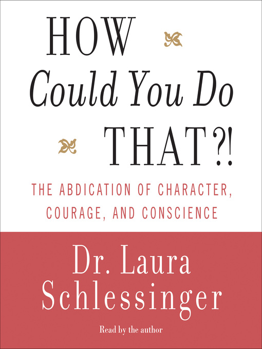 Title details for How Could You Do That?! by Dr. Laura Schlessinger - Available